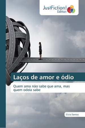 Laços de amor e ódio de Elicio Santos