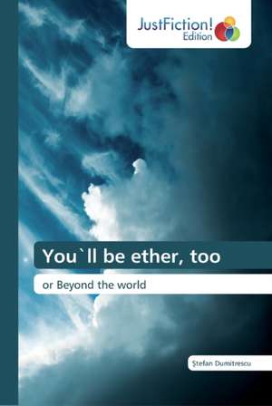 You`ll be ether, too de ¿Tefan Dumitrescu