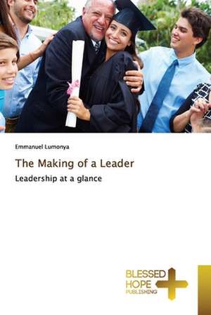 The Making of a Leader de Emmanuel Lumonya