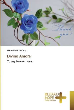 Divino Amore de Marie-Claire Di Carlo