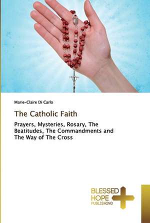 The Catholic Faith de Marie-Claire Di Carlo