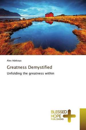 Greatness Demystified de Alex Adekoya