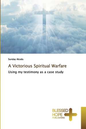 A Victorious Spiritual Warfare de Sunday Akodu