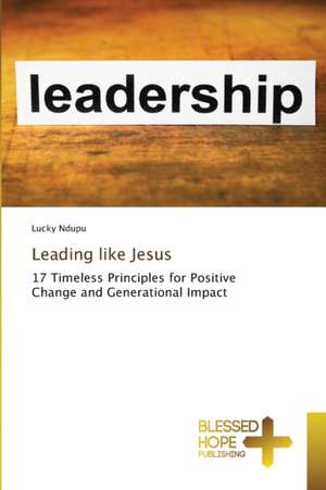 Leading like Jesus de Lucky Ndupu