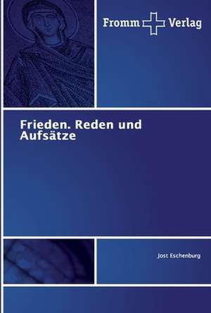 Frieden. Reden und Aufsätze de Jost Eschenburg