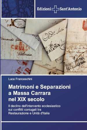 Matrimoni e Separazioni a Massa Carrara nel XIX secolo de Luca Franceschini