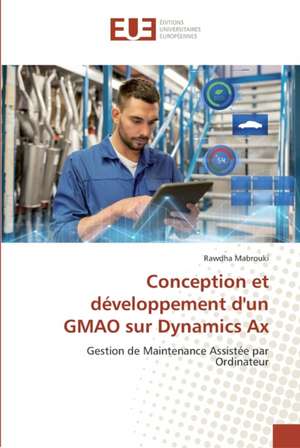 Conception et développement d'un GMAO sur Dynamics Ax de Rawdha Mabrouki