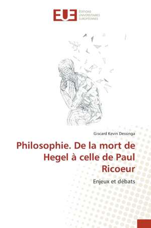 Philosophie. De la mort de Hegel à celle de Paul Ricoeur de Giscard Kevin Dessinga