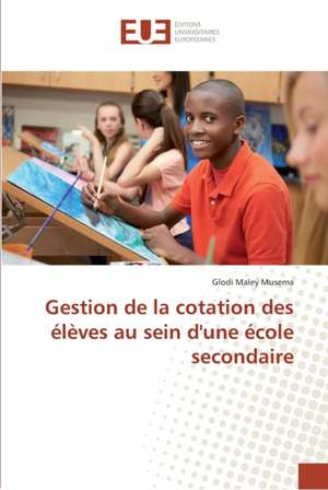 Gestion de la cotation des élèves au sein d'une école secondaire de Glodi Maley Musema