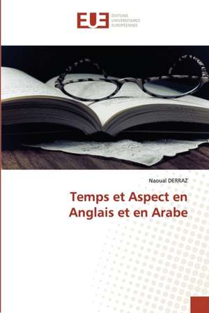 Temps et Aspect en Anglais et en Arabe de Naoual Derraz