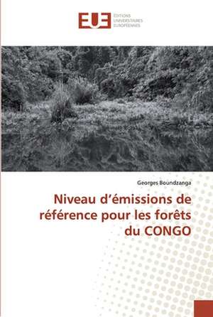 Niveau d¿émissions de référence pour les forêts du CONGO de Georges Boundzanga