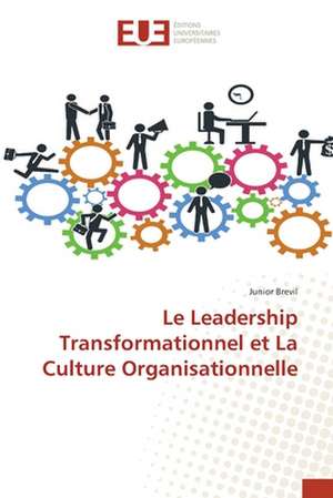 Le Leadership Transformationnel et La Culture Organisationnelle de Junior Brevil