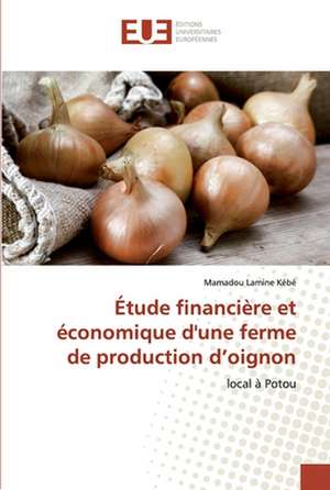 Étude financière et économique d'une ferme de production d¿oignon de Mamadou Lamine Kébé