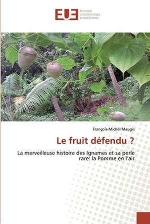 Le fruit défendu ? de François-Michel Maugis