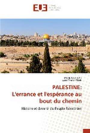 PALESTINE: L'errance et l'espérance au bout du chemin de Marti Alain J. P. I.