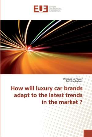 How will luxury car brands adapt to the latest trends in the market ? de Philippe Le Fouler