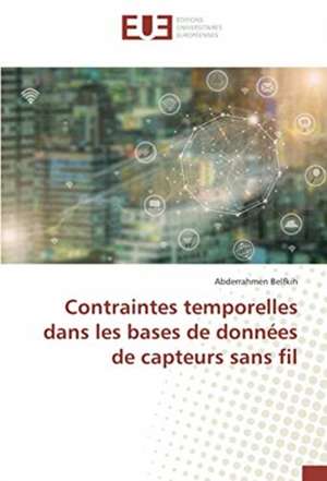 Contraintes temporelles dans les bases de données de capteurs sans fil de Abderrahmen Belfkih