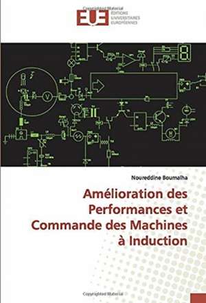 Amélioration des Performances et Commande des Machines à Induction de Noureddine Boumalha