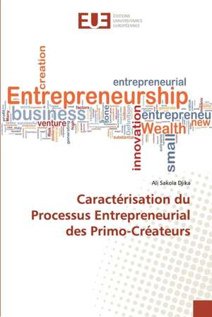 Caractérisation du Processus Entrepreneurial des Primo-Créateurs de Ali Sakola Djika