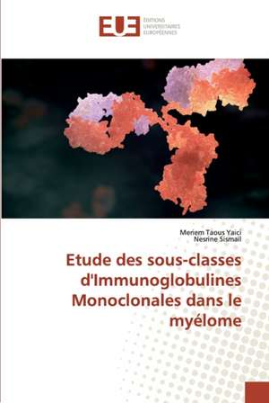 Etude des sous-classes d'Immunoglobulines Monoclonales dans le myélome de Meriem Taous Yaici