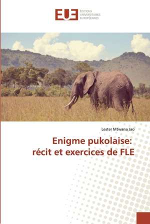 Enigme pukolaise: récit et exercices de FLE de Lester Mtwana Jao