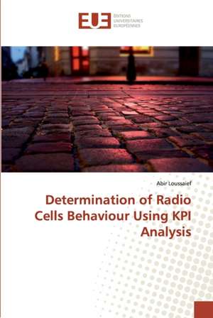 Determination of Radio Cells Behaviour Using KPI Analysis de Abir Loussaief