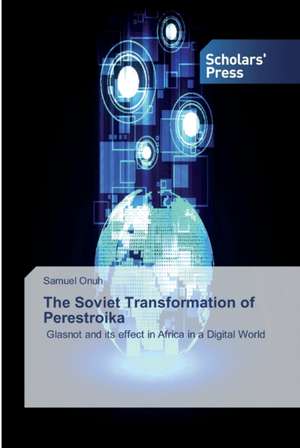 The Soviet Transformation of Perestroika de Samuel Onuh