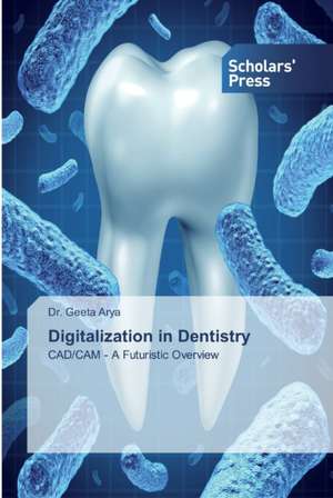 Digitalization in Dentistry de Geeta Arya