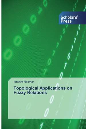 Topological Applications on Fuzzy Relations de Ibrahim Noaman