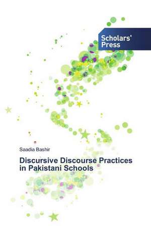 Discursive Discourse Practices in Pakistani Schools de Saadia Bashir
