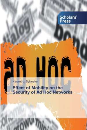 Effect of Mobility on the Security of Ad Hoc Networks de Karambizi Sylvestre