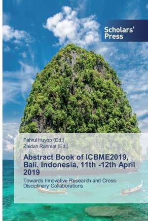 Abstract Book of ICBME2019, Bali, Indonesia, 11th -12th April 2019 de Fahrul Huyop