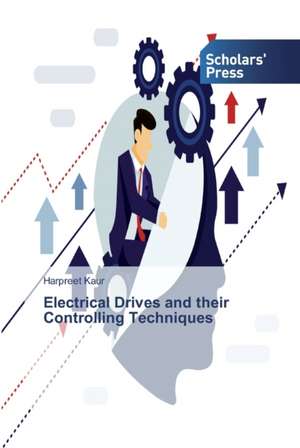 Electrical Drives and their Controlling Techniques de Harpreet Kaur