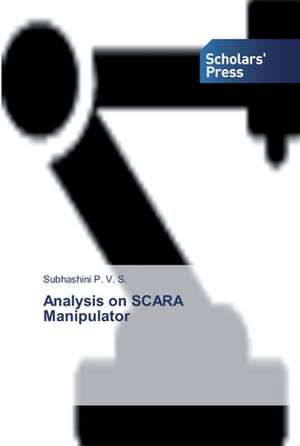 Analysis on SCARA Manipulator de Subhashini P. V. S.