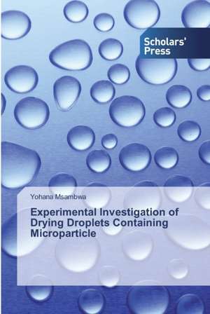 Experimental Investigation of Drying Droplets Containing Microparticle de Yohana Msambwa