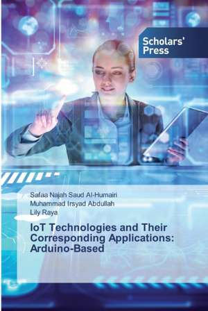 IoT Technologies and Their Corresponding Applications: Arduino-Based de Safaa Najah Saud Al-Humairi