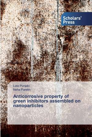 Anticorrosive property of green inhibitors assembled on nanoparticles de Lata Punjabi