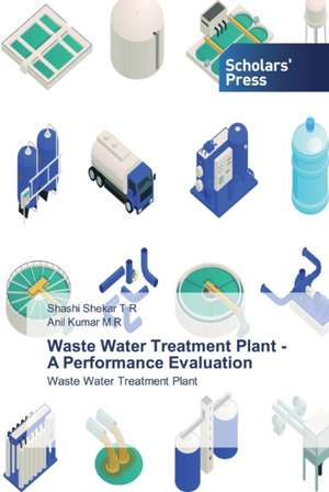 Waste Water Treatment Plant - A Performance Evaluation de Shashi Shekar T R