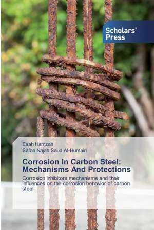 Corrosion In Carbon Steel: Mechanisms And Protections de Esah Hamzah