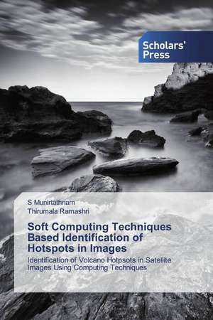 Soft Computing Techniques Based Identification of Hotspots in Images de S. Munirtathnam