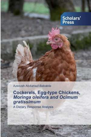 Cockerels, Egg-type Chickens, Moringa oleifera and Ocimum gratissimum de Azeezah Abdurrauf-Babalola