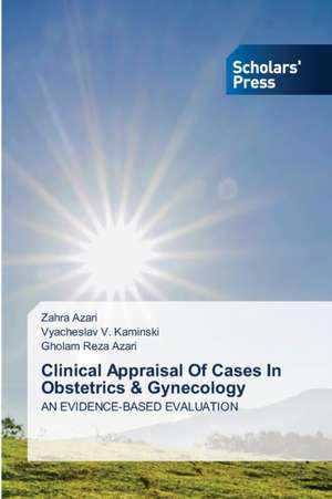 Clinical Appraisal Of Cases In Obstetrics & Gynecology de Zahra Azari