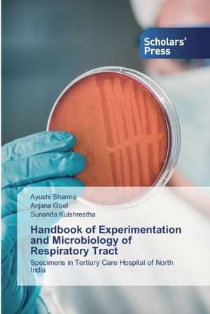 Handbook of Experimentation and Microbiology of Respiratory Tract de Ayushi Sharma