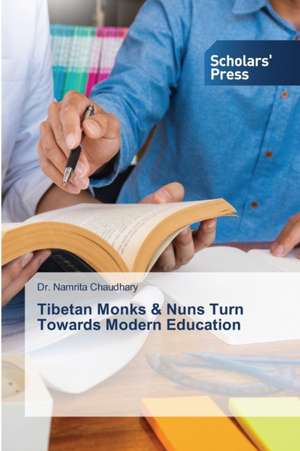 Tibetan Monks & Nuns Turn Towards Modern Education de Namrita Chaudhary