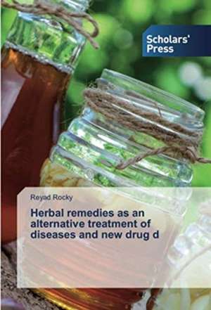 Herbal remedies as an alternative treatment of diseases and new drug d de Reyad Rocky