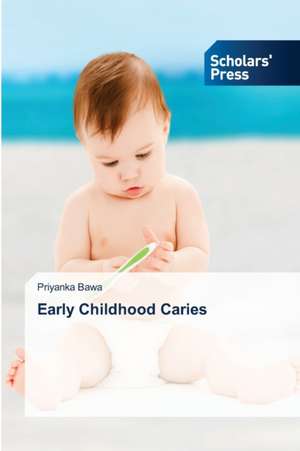 Early Childhood Caries de Priyanka Bawa