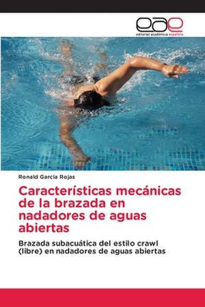 Características mecánicas de la brazada en nadadores de aguas abiertas de Ronald Garcia Rojas