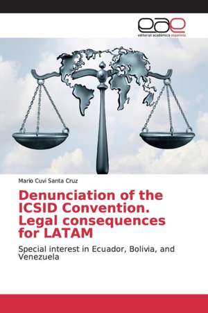 Denunciation of the ICSID Convention. Legal consequences for LATAM de Mario Cuvi Santa Cruz