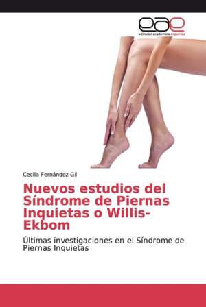 Nuevos estudios del Síndrome de Piernas Inquietas o Willis-Ekbom de Cecilia Fernández Gil