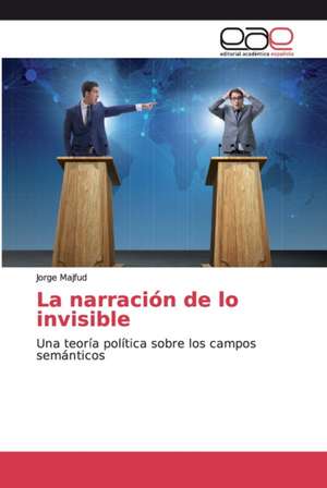 La narración de lo invisible de Jorge Majfud